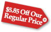 $5.85 Off Our Regular Price