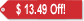 $13.49 Off Our Regular Price