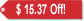 $15.37 Off Our Regular Price