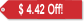$4.42 Off Our Regular Price
