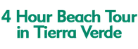 4 Hour Beach Tour in Tierra Verde 2024 Schedule