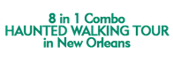 8 in 1 Combo Haunted Walking Tour in New Orleans 2024 Schedule