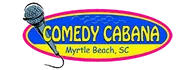 Comedy Cabana Comedy Show in Myrtle Beach, SC