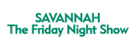 Savannah The Friday Night Show 2024 Schedule