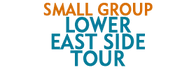 Small Group Lower East Side Tour 2024 Schedule