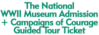 The National WWII Museum Admission + Campaigns of Courage Guided Tour Ticket 2024 Schedule