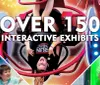 This image is a colorful promotional advertisement featuring excited people engaging with various interactive exhibits with the phrase OVER 150 INTERACTIVE EXHIBITS prominently displayed
