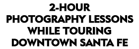 Downtown Santa Fe Photography Lesson 2022 Schedule