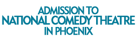 Admission to National Comedy Theatre in Phoenix