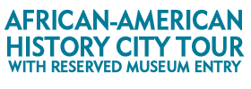 African-American History City Tour with Reserved Museum Entry