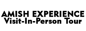 Amish Experience Visit-In-Person Tour 2022 Schedule