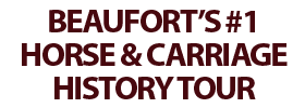 Beaufort’s #1 Horse & Carriage History Tour 2022 Schedule