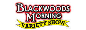 Blackwood Morning Variety Show