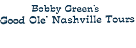 Bobby Green's Good Ole Nashville Tours