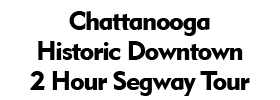 Chattanooga Historic Downtown 2 Hour Segway Tour