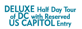 Deluxe Half Day Tour of DC with Reserved US Capitol Entry