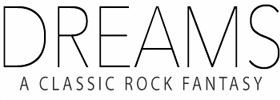 Dreams - A Classic Rock Fantasy