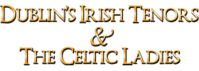 Dublin's Irish Tenors and the Celtic Ladies