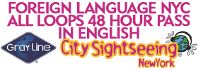 Foreign Language New York City Tour plus All Loops 48 hour pass Tour in English by Gray Line, NY