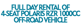 Full Day Rental of 4-Seat Polaris Rzr 1000cc Off-Road Vehicle