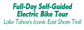 Full-Day Self-Guided Electric Bike Tour | Lake Tahoe's Iconic East Shore Trail 2022 Schedule