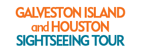 Galveston Island and Houston Sightseeing Tour 2019 Schedule
