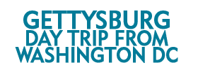 Gettysburg Day Trip from Washington Dc 2019 Schedule