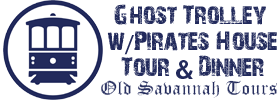 Ghost Trolley Tour with Pirates House Tour & Dinner 2023 Schedule