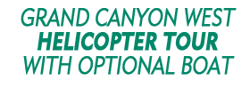 Grand Canyon West Helicopter Tour with Optional Boat Ride