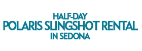 Half-Day Polaris Slingshot Rental in Sedona 2019 Schedule