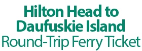 Hilton Head to Daufuskie Island Round-Trip Ferry Ticket