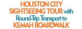 Houston City Sightseeing and Kemah Boardwalk 2019 Schedule
