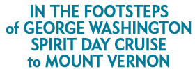 Mount Vernon, Potomac River Cruise: George Washington Tour
