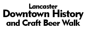 Lancaster Downtown History and Craft Beer Walk