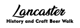 Lancaster History and Craft Beer Walk 2023 Schedule