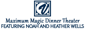 Maximum Magic Dinner Theater Featuring Noah and Heather Wells