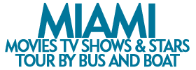 Miami Movies Tv Shows and Stars Tour by Bus and Boat