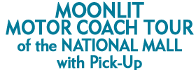 Moonlit Motor Coach Tour of the National Mall with Pick-Up