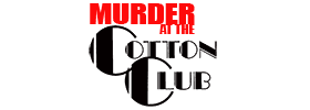 Murder At The Cotton Club a Whodunnit Murder Mystery Dinner Show 2022 Schedule