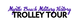 Myrtle Beach Military History Trolley Tour 2022 Schedule