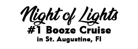 Night of Lights: #1 Booze Cruise in St. Augustine, Fl 2022 Schedule