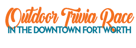 Outdoor Trivia Race in the Downtown Fort Worth 2019 Schedule