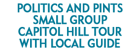 Politics and Pints: Small Group Capitol Hill Tour with Local Guide