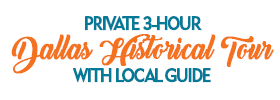Private 3-Hour Dallas Historical Tour with Local Guide 2018 Schedule