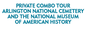 Private Combo Tour: Arlington National Cemetery and the National Museum of American History 2018 Schedule