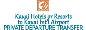 Private Departure Transfer: Kauai Hotels Or Resorts to Kauai International Airport 2018 Schedule