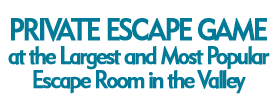 Private Escape Game at the Largest and Most Popular Escape Room in the Valley