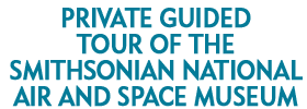 Private Guided Tour of the Smithsonian National Air and Space Museum