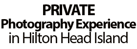 Private Photography Experience in Hilton Head Island 2022 Schedule