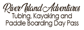 River Island Adventures Tubing, Kayaking and Paddle Boarding 2022 Schedule